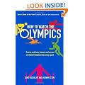How to Watch the Olympics: Scores and laws, heroes and zeros � an instant initiation to every sport