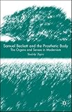 Samuel Beckett and the Prosthetic Body: The Organs and Senses in Modernism