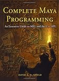 Complete Maya Programming: An Extensive Guide to MEL and C++ API: An Extensive Guide to Mel and C++ Api (The Morgan Kaufmann Series in Computer Graphics)