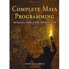 Complete Maya Programming: An Extensive Guide to MEL and C++ API (The Morgan Kaufmann Series in Computer Graphics)