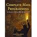 Complete Maya Programming: An Extensive Guide to MEL and C++ API (The Morgan Kaufmann Series in Computer Graphics)