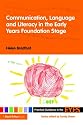 Practical Guidance in the Early Years Foundation Stage Set: Communication, Language and Literacy in the Early Years Foundation Stage (Practical Guidance in the EYFS)