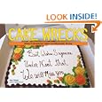Cake Wrecks: When Professional Cakes Go Hilariously Wrong by Jen Yates