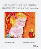 Princesse d'un jour pour toujours : Edition bilingue fran�ais-allemand