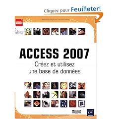 Access 2007 : Cr�ez et utilisez une base de donn�es