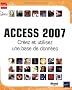 Access 2007 : Cr�ez et utilisez une base de donn�es