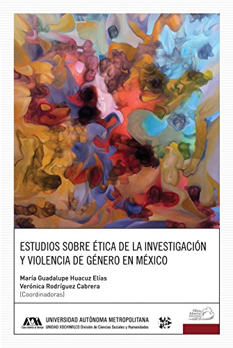 Estudios sobre ética de la investigación y violencia de género en México (Spanish Edition)