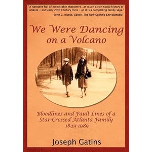 We Were Dancing on a Volcano: Bloodlines and Fault Lines of a Star-Crossed Atlanta Family,... by Joseph Gatins