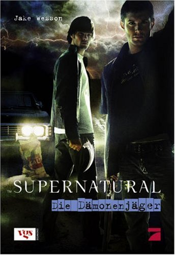 Supernatural. Die Dämonenjäger by Jake Wesson