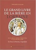 Revue Place Stanislas (Editions)  / Le grand livre de la bière en Lorraine : Deux mille ans de tradition et de savoir-faire - Les lieux, les hommes, les produits