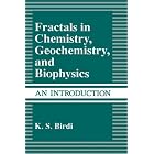 Click here to buy Fractals in Chemistry, Geochemistry, and Biophysics: An Introduction by  K.S. Birdi.