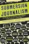 Submersion Journalism: Reporting in the Radical First Person from Harper's Magazine