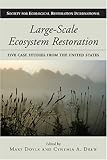 Large-scale ecosystem restoration : five case studies from the United States
