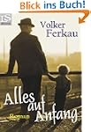 Alles auf Anfang: Roman