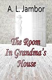 The Room in Grandma's House