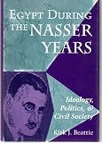 Egypt During the Nasser Years: Ideology, Politics, and Civil Society