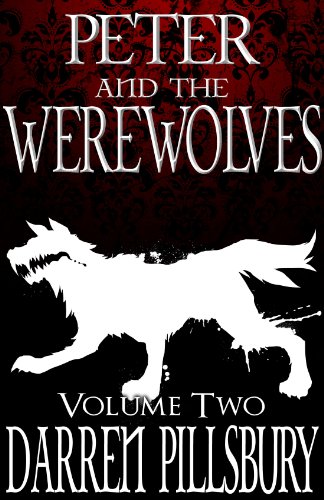 PETER AND THE WEREWOLVES (Volume Two) (PETER AND THE MONSTERS Book 2)