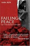 Failing Peace: Gaza and athe Palestinian-Israeli Conflict