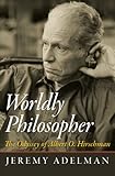 Worldly philosopher : the odyssey of Albert O. Hirschman