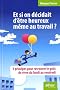 Et si on d�cidait d'�tre heureux m�me au travail ? : 3 principes pour retrouver le go�t de vivre du lundi au vendredi