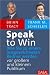 Frank M. Scheelen Speak to Win: Wie Sie zu einem ausgezeichneten Redner werden vor großem und kleinem Publikum