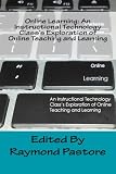 Online Learning: An Instructional Technology Class s Exploration of Online Teaching and Learning (Volume 1)