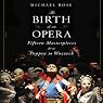 The Birth of an Opera: Fifteen Masterpieces from Poppea to Wozzeck
