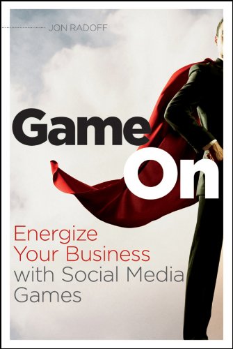 Click for larger image Game On: Energize Your Business with Social Media Games