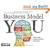 Business Model You: Dein Leben - Deine Karriere - Dein Spiel