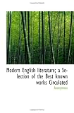 Modern English literature; a Selection of the Best known works Circulated