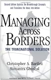 Managing Across Borders: The Transnational Solution