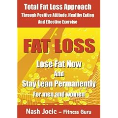 Fat Loss - Lose Fat Now and Stay Lean Permanently