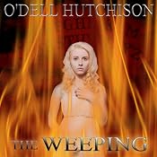 The Weeping | [O'Dell Hutchison]