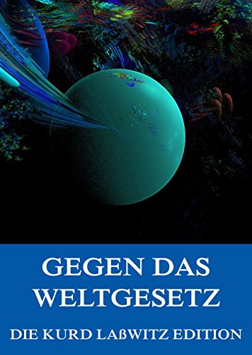 Gegen das Weltgesetz: Vollständige Ausgabe (German Edition)