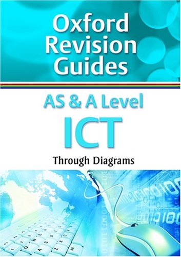 AS and A Level ICT Through Diagrams: Oxford Revision Guides