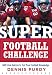Super Football Challenge: 600 Trivia Quizzes to Test Your Football Knowledge