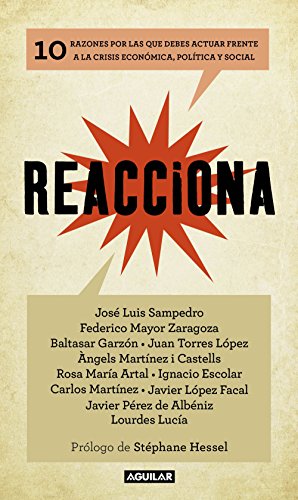 Reacciona: 10 razones por las que debes actuar frente a la crisis económica, política y soc (Spanish Edition)