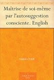 Maîtrise de soi-même par l'autosuggestion consciente. English