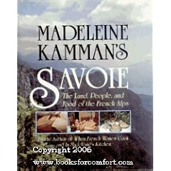 Madeleine Kamman's Savoie: The Land, People, and Food of the French Alps