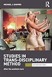 Studies in trans-disciplinary method : after the aesthetic turn