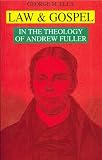 Law and gospel in the theology of Andrew Fuller