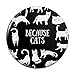Because Cats Funny Kitties Lounging Around Pinback Button Pin Badge - 2.25