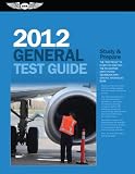 General Test Guide 2012: The Fast-Track to Study for and Pass the FAA Aviation Maintenance Technician (AMT) General Knowledge Exam (Fast Track series)