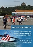 Positioning the new : Chinese American literature and the changing image of the American literary canon