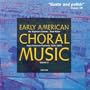 Early American Choral Music, Vol. 2