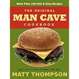 The Man Cave CookbookMoreThan 150 Fast and Easy Recipes for Dining In The Man Cave (The Man Cave Cookbook Series)
