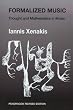 Formalized Music: Thought and Mathematics in Composition: Thoughts and Mathematics in Composition (Harmonologia)