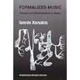 Formalized Music: Thought and Mathematics in Composition (Harmonologia Series, No 6) (Harmonologia Series, No 6) by  Iannis Xenakis