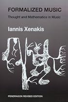 Formalized Music: Thought and Mathematics in Composition (Harmonologia Series, No 6) (Harmonologia Series, No 6)
