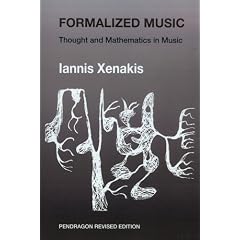 Formalized Music: Thought and Mathematics in Composition (Harmonologia Series, No 6)